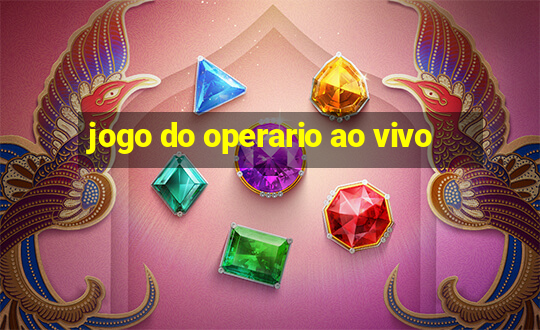 jogo do operario ao vivo