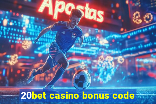 20bet casino bonus code