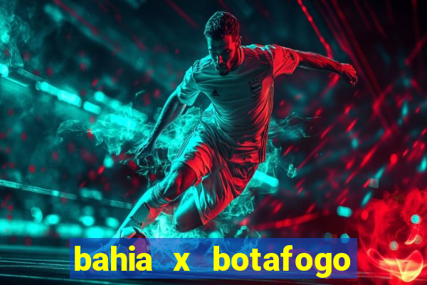 bahia x botafogo onde assistir