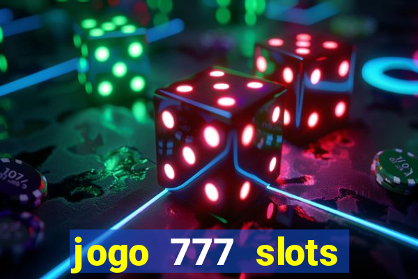 jogo 777 slots paga mesmo