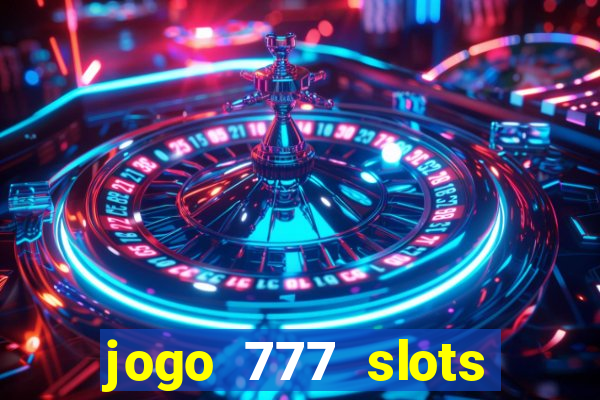 jogo 777 slots paga mesmo