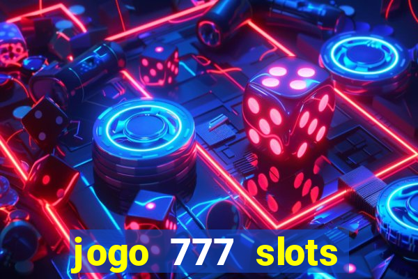 jogo 777 slots paga mesmo