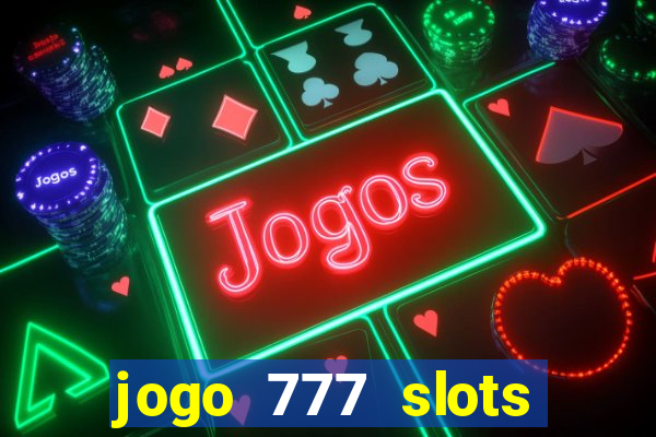 jogo 777 slots paga mesmo