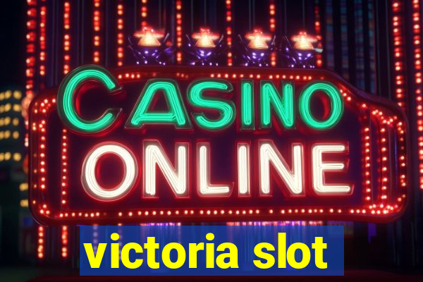 victoria slot