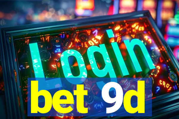 bet 9d