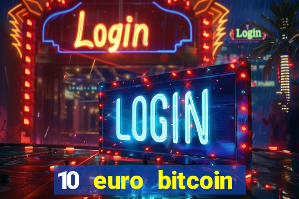 10 euro bitcoin casino bonus ohne einzahlung