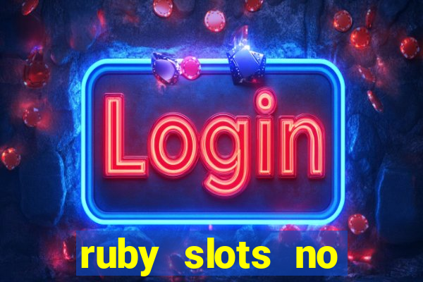 ruby slots no deposit bonuses