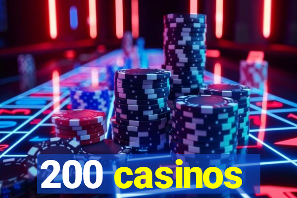 200 casinos