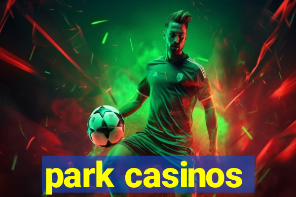 park casinos