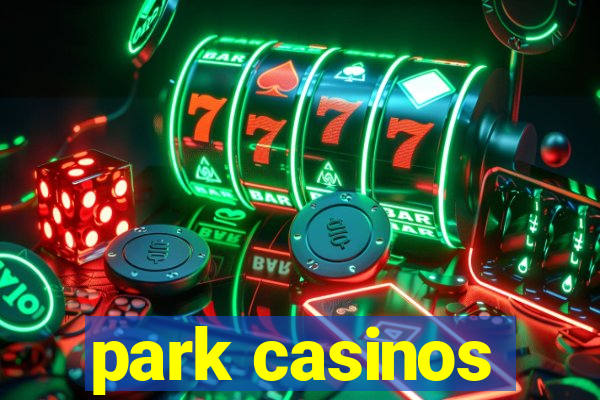 park casinos