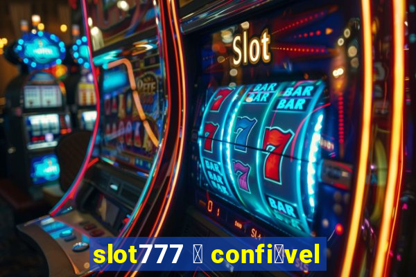 slot777 茅 confi谩vel