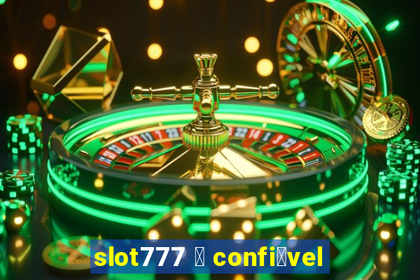 slot777 茅 confi谩vel