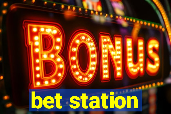 bet station