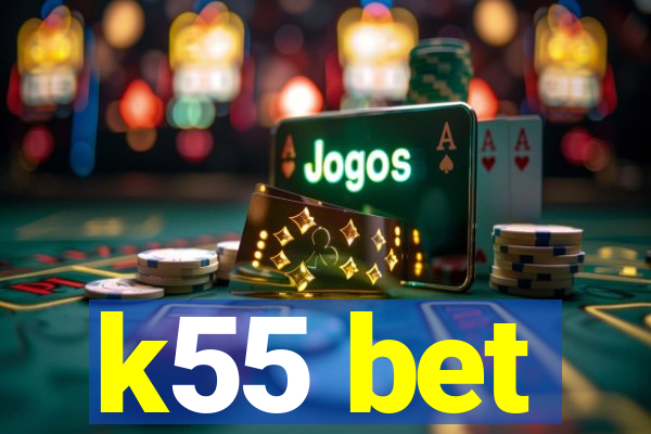 k55 bet