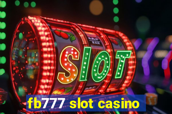 fb777 slot casino