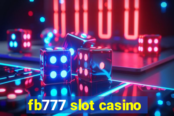 fb777 slot casino