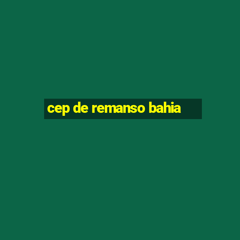 cep de remanso bahia