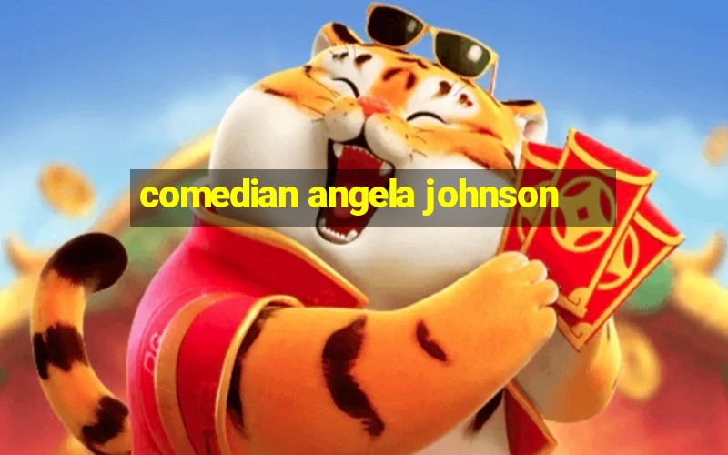 comedian angela johnson