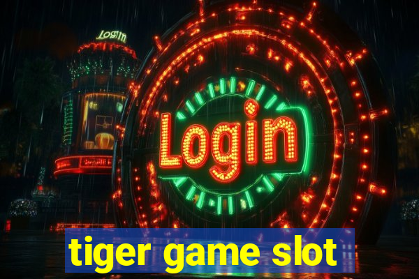 tiger game slot