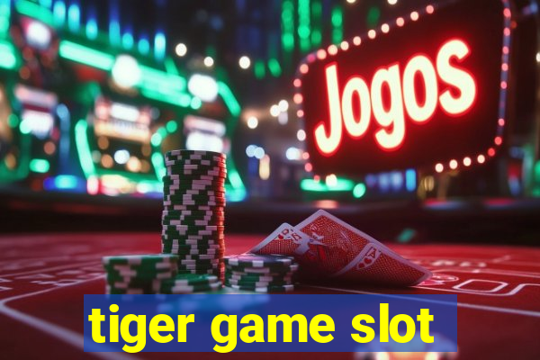 tiger game slot