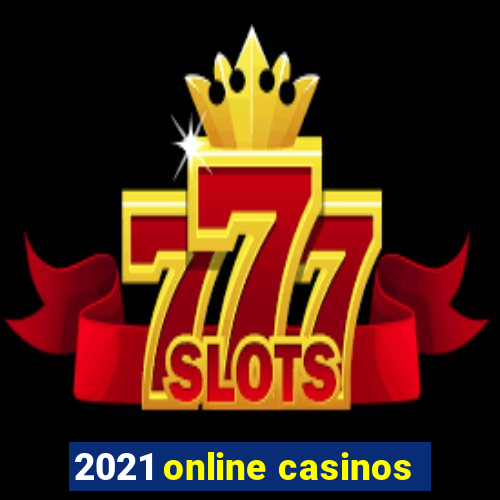 2021 online casinos