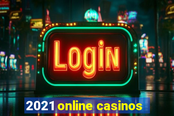 2021 online casinos