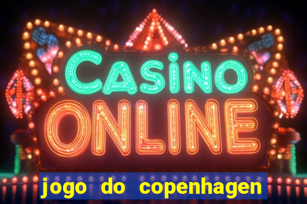 jogo do copenhagen ao vivo