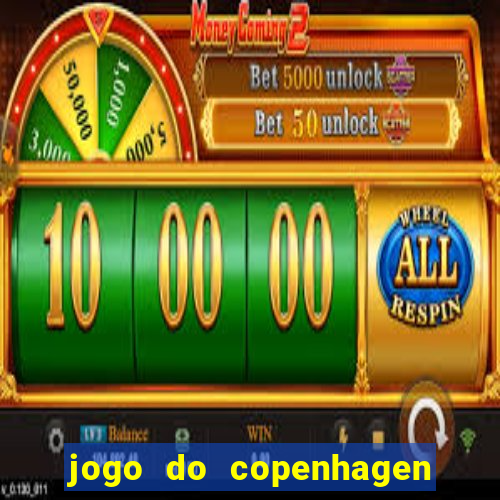 jogo do copenhagen ao vivo