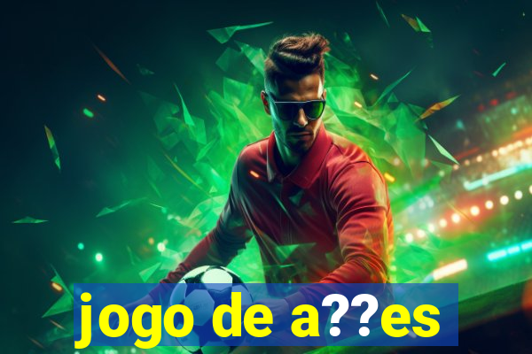 jogo de a??es