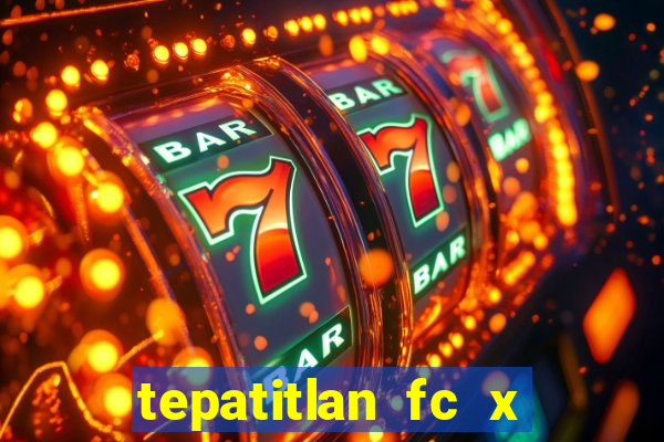 tepatitlan fc x mineros de zacatecas