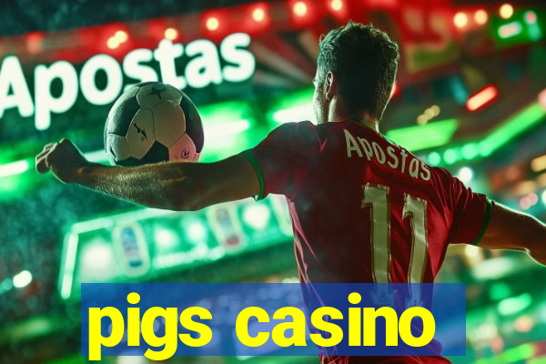 pigs casino