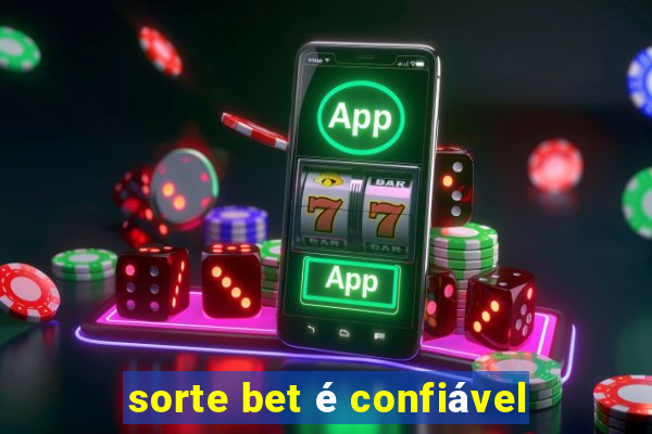 sorte bet é confiável