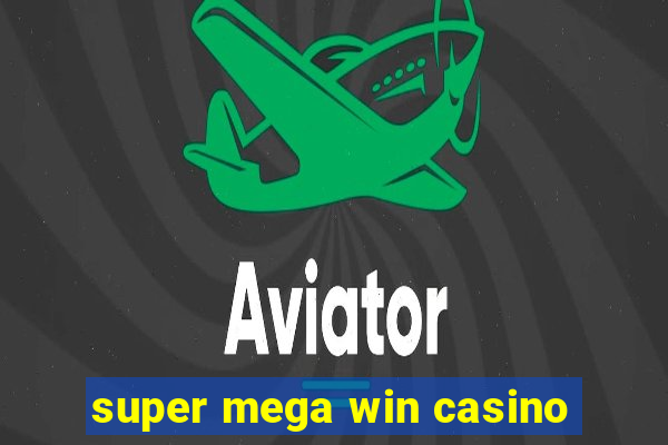 super mega win casino