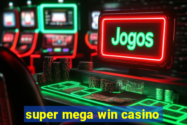 super mega win casino