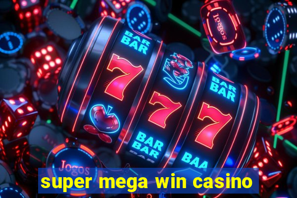 super mega win casino