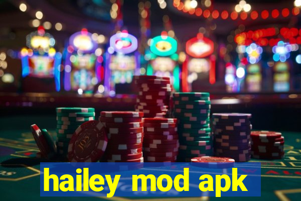 hailey mod apk