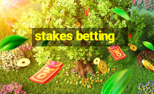 stakes betting