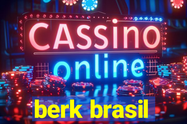 berk brasil