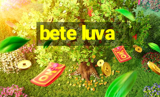 bete luva