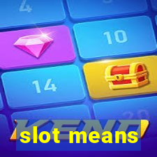 slot means