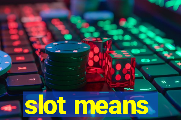 slot means