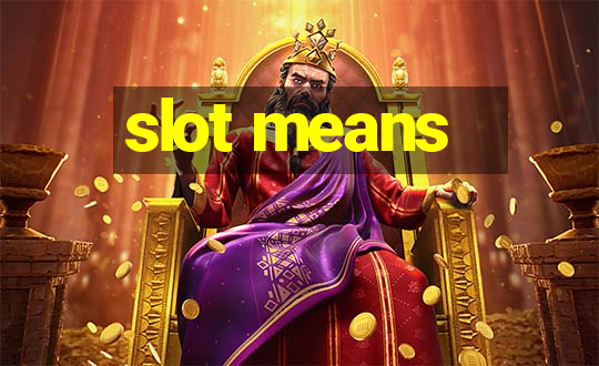 slot means