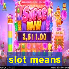 slot means