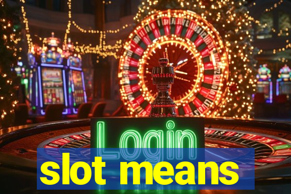 slot means