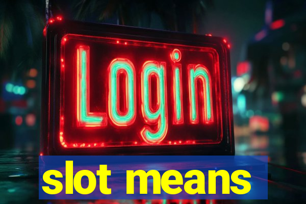 slot means