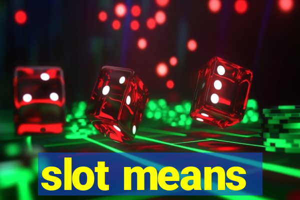 slot means