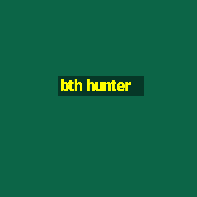 bth hunter