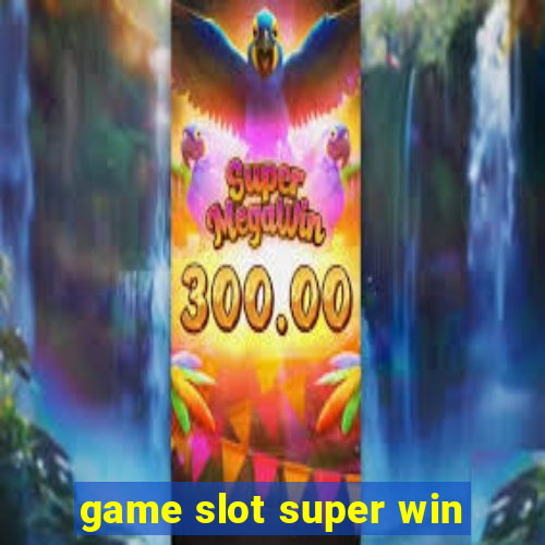 game slot super win