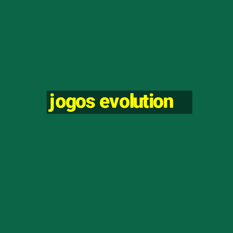 jogos evolution