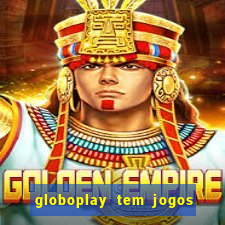 globoplay tem jogos de futebol